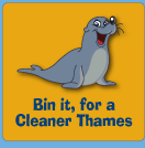 Bin it, for a Cleaner Thames